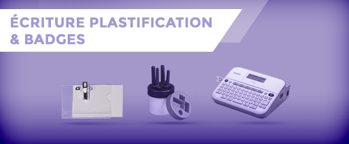 Ecriture, plastification et badges